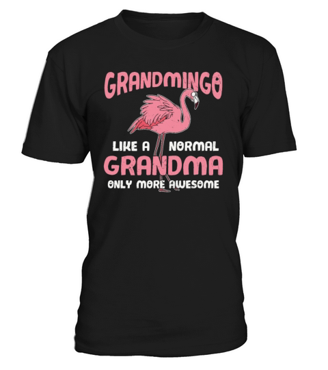 Grandmingo Like A Normal Grandma Only More T-Shirt Unisex
