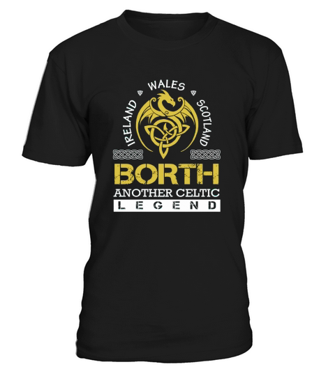 Ireland Wales Scotland BORTH Another Celtic Legend Name Shirts T-Shirt Unisex
