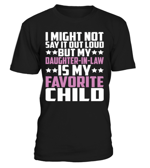 My Daughter In Law Is My Favorite Child Funny T-Shirt Unisex
