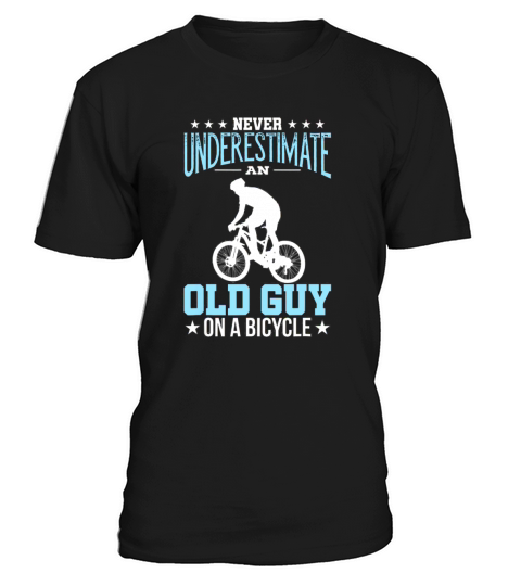 Never Underestimate An Old Guy On A Bicycle shirt T-Shirt Unisex