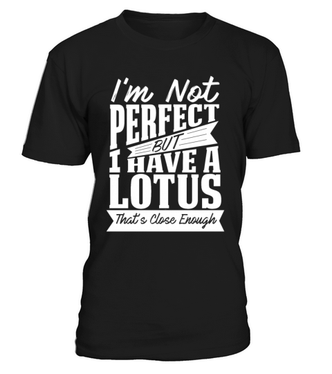 PERFECT WITH LOTUS CAR T-Shirt Unisex