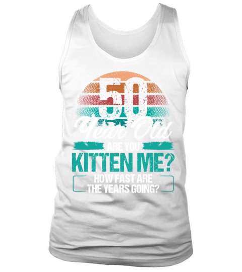 50 Year Old Funny Cat Owner Birthday Idea Kitten Tank Top Unisex