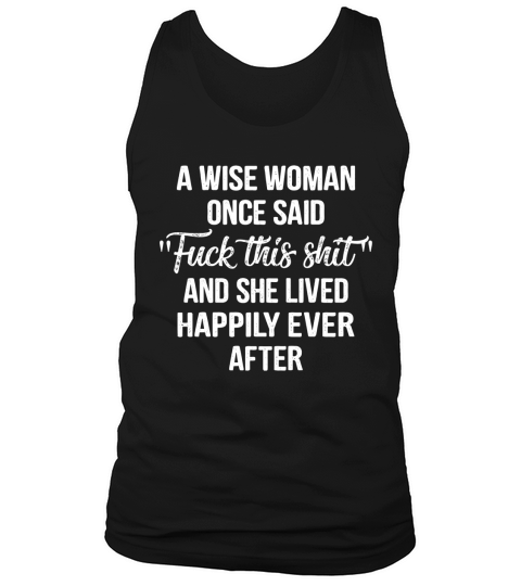 A Wise Woman Once Said Tank Top Unisex