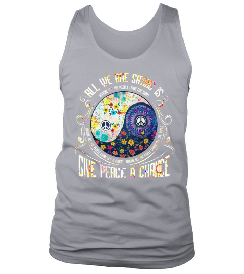 All Were Saying Is Giving Peace A Chance Tank Top Unisex