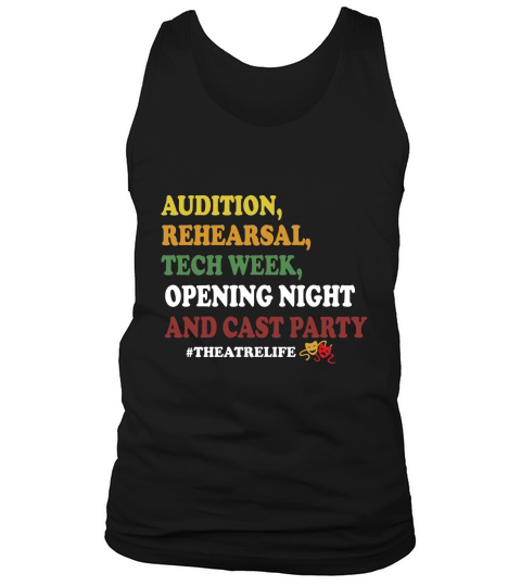 Audition rehearsal tech week opening night and cast party theatre life shirt Tank Top Unisex