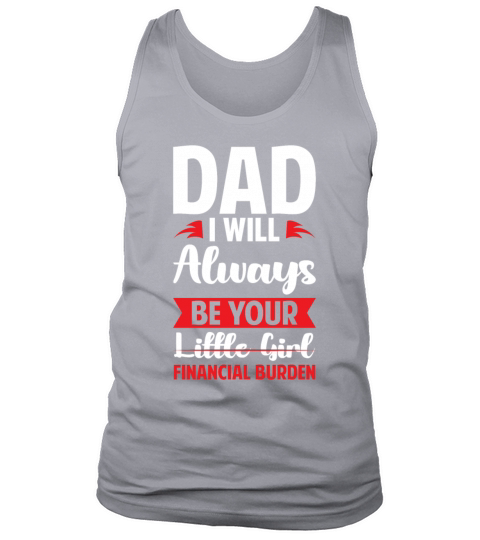 Dad I Will Always Be Your Little Girl Financial Tank Top Unisex