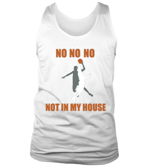 Funny Not In My House Basketball Shirt Dunk Ball T-Shirt Tank Top Unisex
