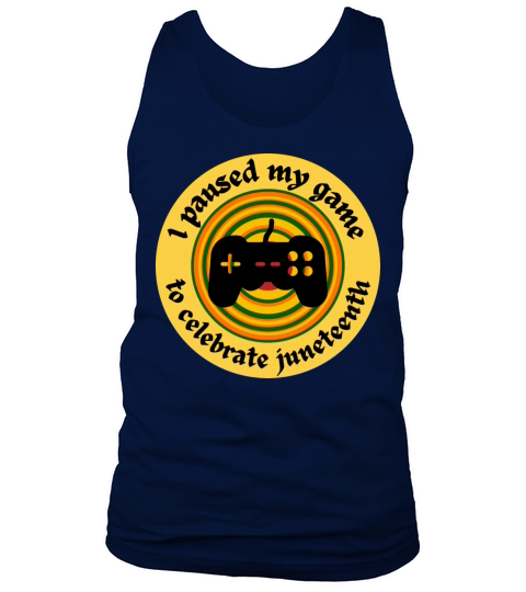 I paused my game to celebrate Juneteenth holiday Tank Top Unisex