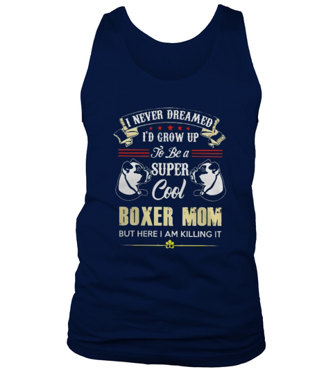 ID GROW UP TO BE A SUPER COOL BOXER MOM T SHIRT Tank Top Unisex
