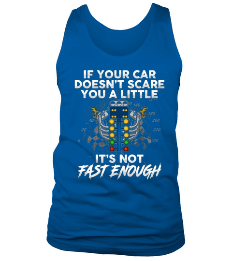 If Your Car Does not  Scare You A Little It is  Not Fast Enough Racing Lights Tank Top Unisex