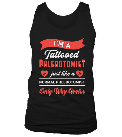 Im A Tattooed Phlebotomist Phlebotomy Nurse Gift Tank Top Unisex