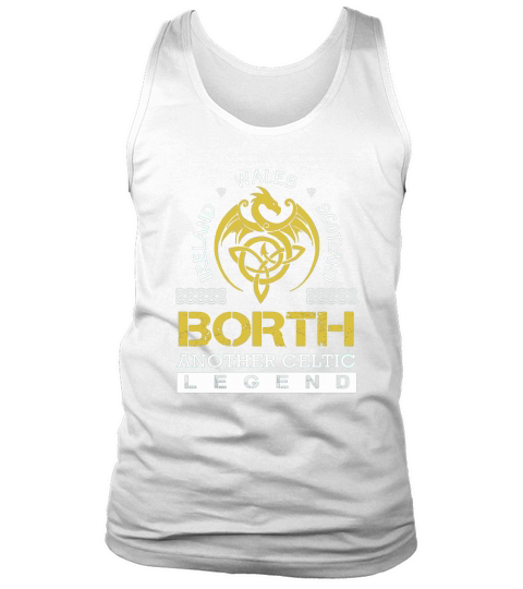 Ireland Wales Scotland BORTH Another Celtic Legend Name Shirts Tank Top Unisex