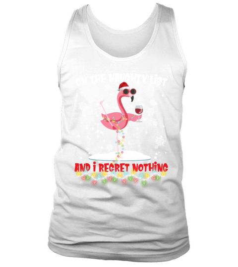 On The Naughty List And I Regret Nothing Flamingo Tank Top Unisex