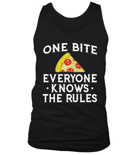 One Bite Everyone Knows the Rules Pizza Shirt Tank Top Unisex