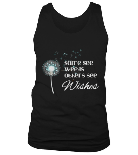 Some See Weeds Others See Wishes Tank Top Unisex