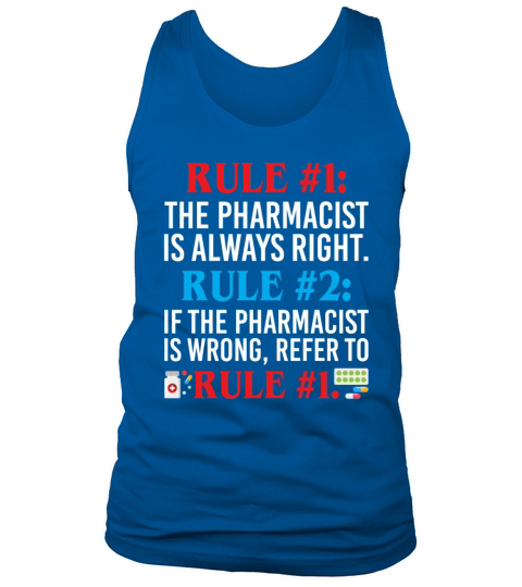 The Pharmacist is Always Right If Wrong Refer Tank Top Unisex