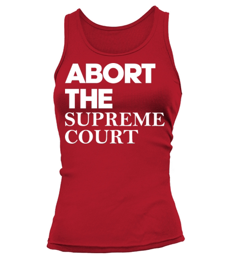 Abort The Supreme Court Tank top Woman
