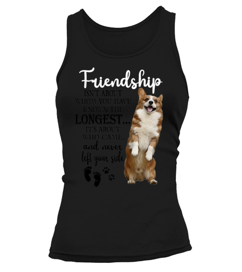 Corgi Friendship Isnt About Whom You Have Known Tank top Woman