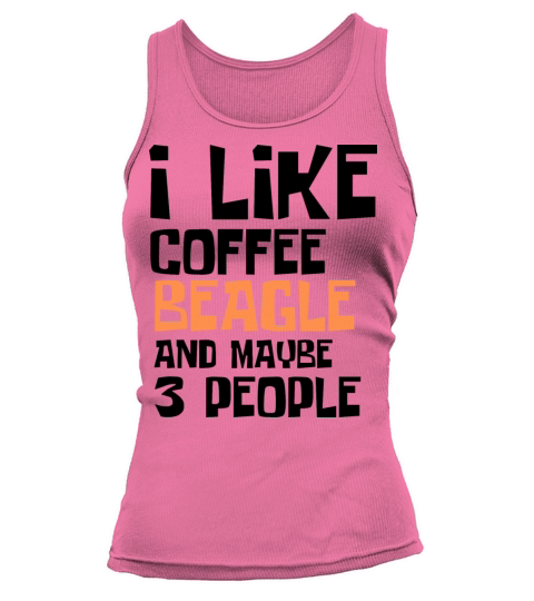I Like Coffee Beagle And Maybe 3 People Tank top Woman