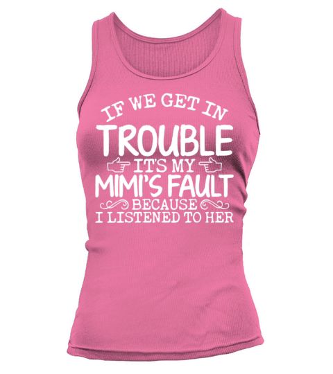 If We Get In Trouble Its My Mimis Fault Funny Tank top Woman