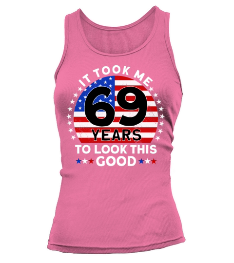 It Took Me 69 Years To Look This Good Birthday Tank top Woman