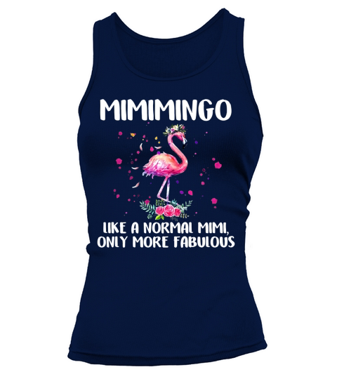 Mimimingo Like A Normal Mimi More Fabulous Flamingo shirt Tank top Woman