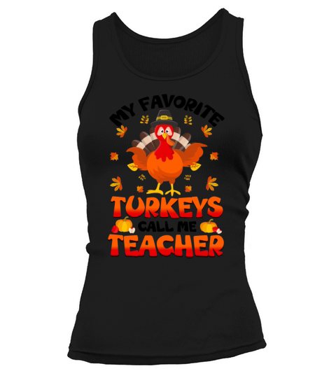 My Favorite Turkeys Call Me Teachers Tank top Woman