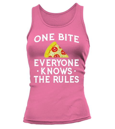 One Bite Everyone Knows the Rules Pizza Shirt Tank top Woman