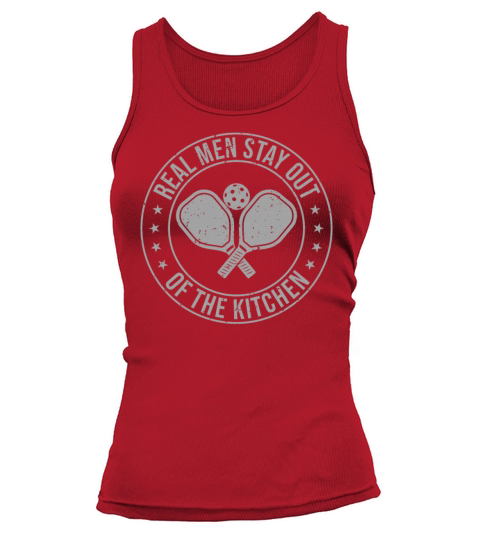 Real Men Stay Out Of The Kitchen For A Pickleball Tank top Woman