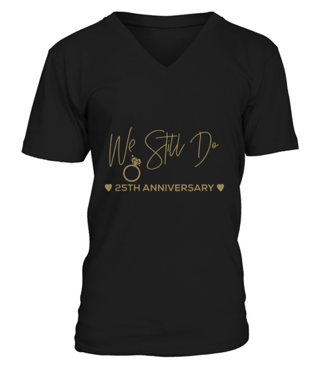 25th Wedding Anniversary Tshirt We Still Do Gifts for Couple V-Neck T-shirt