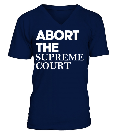 Abort The Supreme Court V-Neck T-shirt