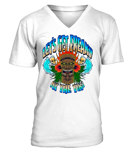 Hawaiian Beach Lets Get Freaky At the Tiki Tee V-Neck T-shirt