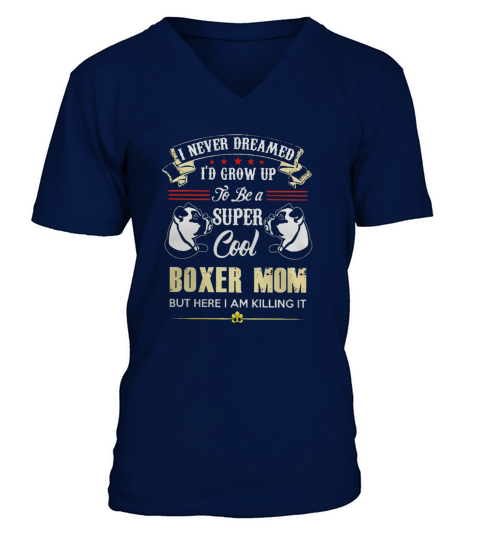ID GROW UP TO BE A SUPER COOL BOXER MOM T SHIRT V-Neck T-shirt