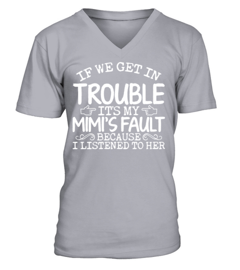 If We Get In Trouble Its My Mimis Fault Funny V-Neck T-shirt