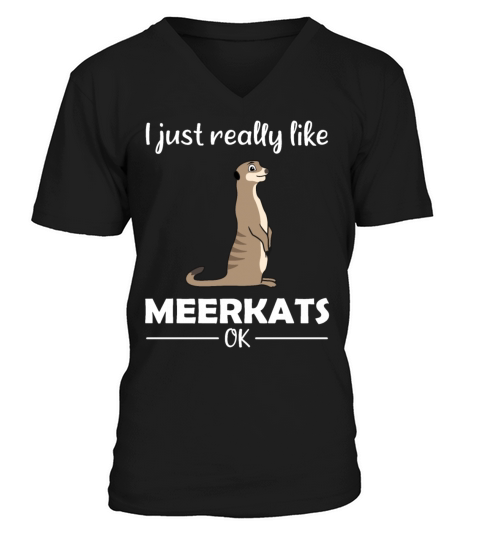 Meerkat Lovers Funny Quote Gift V-Neck T-shirt