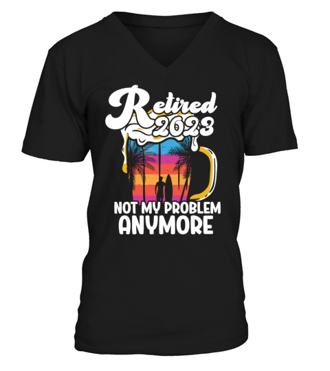 Retired 2023 Not My Problem Anymore V-Neck T-shirt