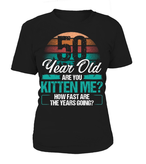 50 Year Old Funny Cat Owner Birthday Idea Kitten Women's T-Shirt