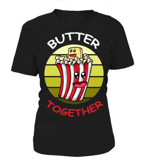 Butter together Boyfriend or Girlfriend Gift Women's T-Shirt