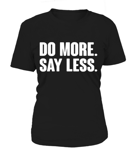 Do More Say Less Frontside Women's T-Shirt