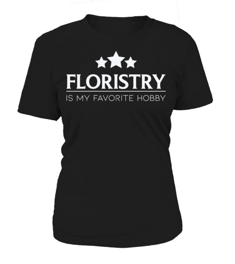 Floristry Is My Favorite Hobby Floristry Quote Women's T-Shirt