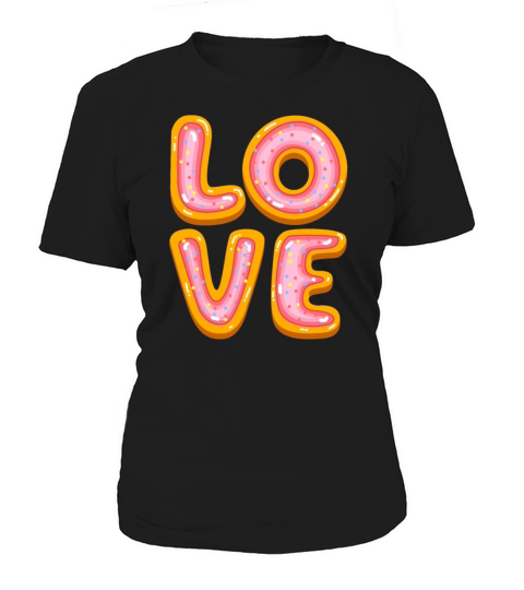 Funny Love Themed Doughnut Donut Lover Women's T-Shirt