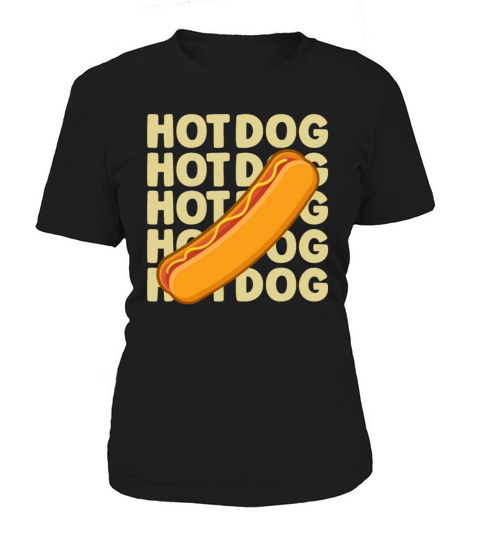 Hot Dog Quote for a Hotdog Lover Women's T-Shirt