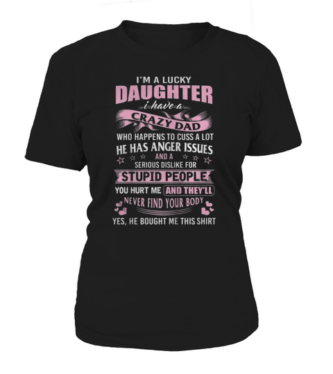I Am A Lucky Daughter I Have Crazy Dad Women's T-Shirt