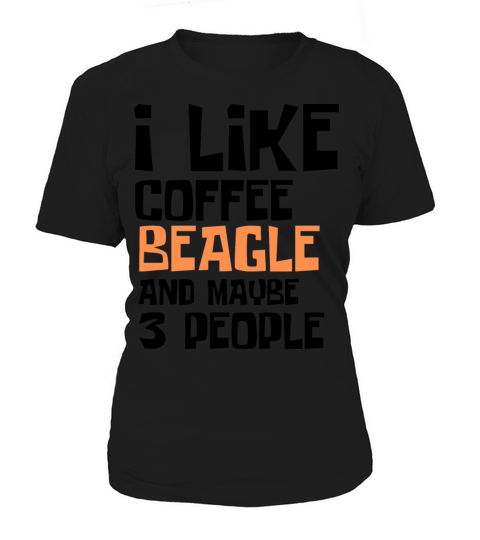 I Like Coffee Beagle And Maybe 3 People Women's T-Shirt