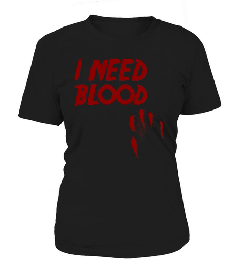 I NEED BLOOD - Blood Smeared  horror  vampire Hoodie Women's T-Shirt