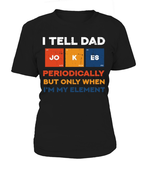 I Tell Dad Jokes Periodically Fathers Day Gift Women's T-Shirt
