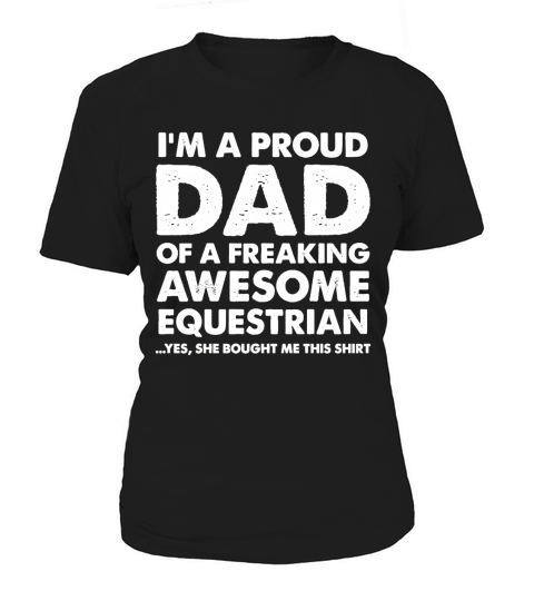 Im a proud dad of a freaking awesome equestrian Shirt Women's T-Shirt