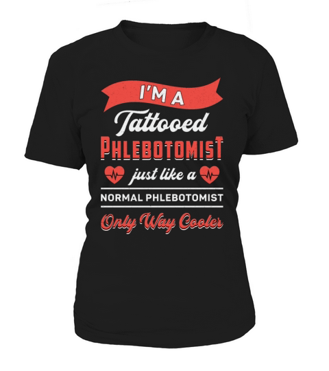 Im A Tattooed Phlebotomist Phlebotomy Nurse Gift Women's T-Shirt