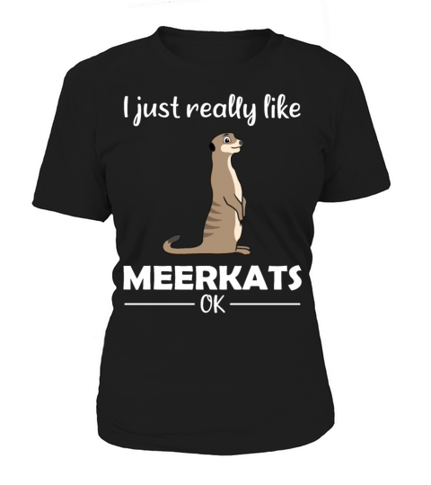 Meerkat Lovers Funny Quote Gift Women's T-Shirt