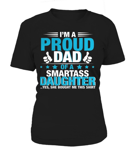Proud Dad Of A Smartass Daughter Fathers Day Shirt Women's T-Shirt
